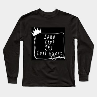 Long live the evil queen Long Sleeve T-Shirt